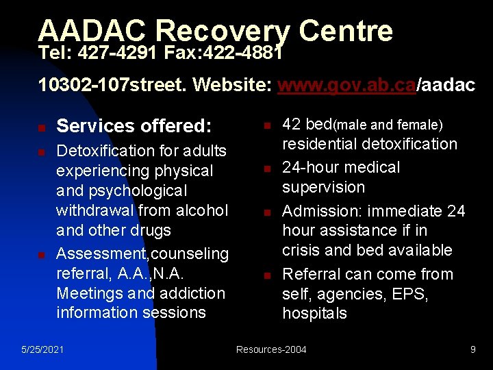 AADAC Recovery Centre Tel: 427 -4291 Fax: 422 -4881 10302 -107 street. Website: www.
