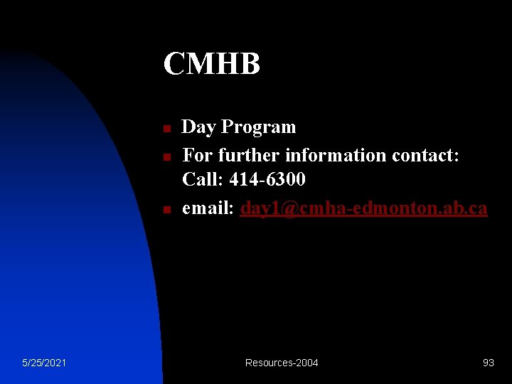 CMHB n n n 5/25/2021 Day Program For further information contact: Call: 414 -6300