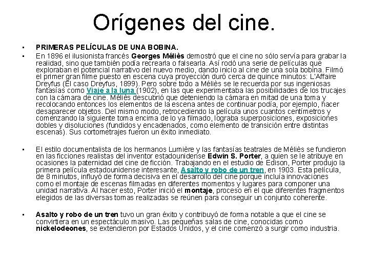 Orígenes del cine. • • PRIMERAS PELÍCULAS DE UNA BOBINA. En 1896 el ilusionista