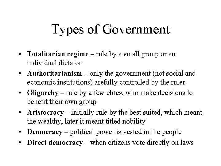 Types of Government • Totalitarian regime – rule by a small group or an