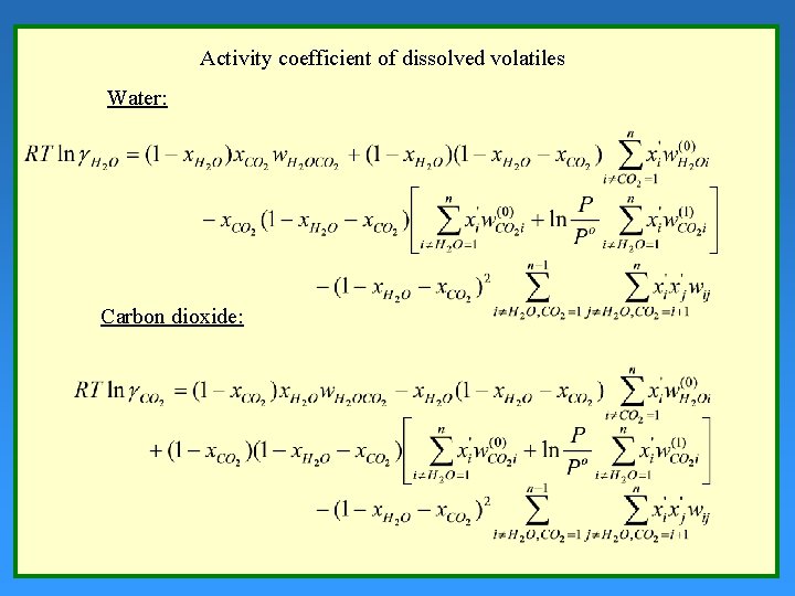 Activity coefficient of dissolved volatiles Water: Carbon dioxide: 