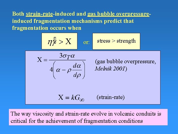 Both strain-rate-induced and gas bubble overpressureinduced fragmentation mechanisms predict that fragmentation occurs when or: