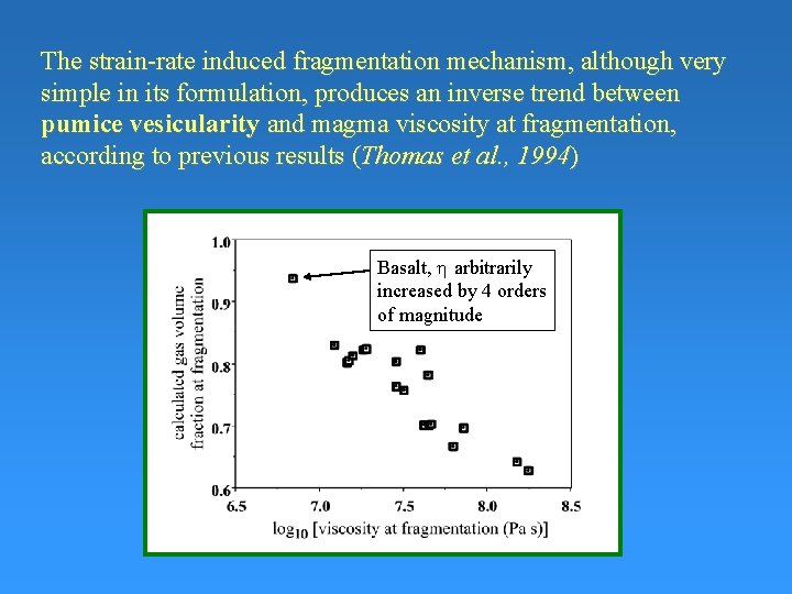 The strain-rate induced fragmentation mechanism, although very simple in its formulation, produces an inverse