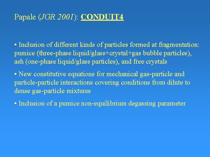 Papale (JGR 2001): CONDUIT 4 • Inclusion of different kinds of particles formed at