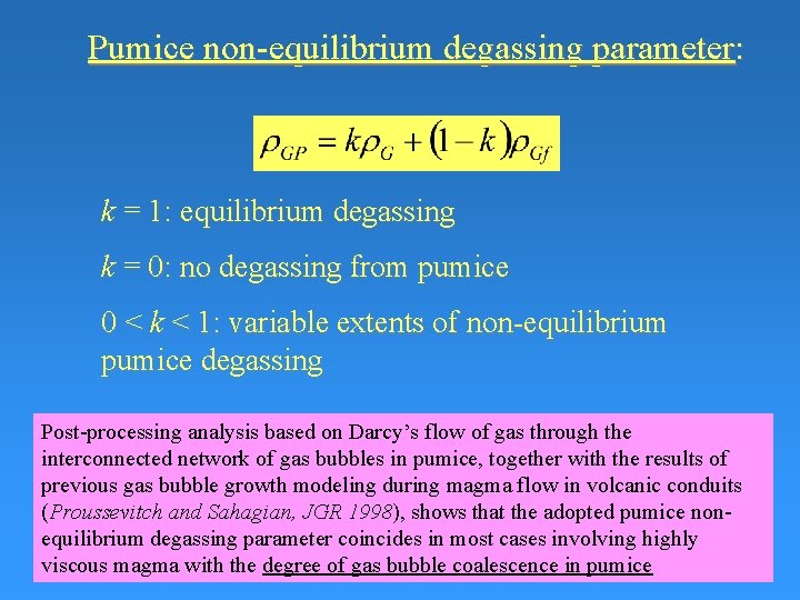 Pumice non-equilibrium degassing parameter: k = 1: equilibrium degassing k = 0: no degassing