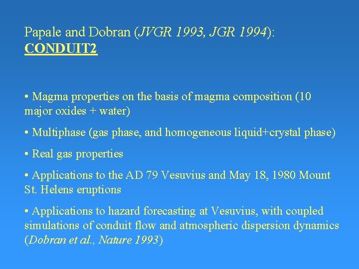 Papale and Dobran (JVGR 1993, JGR 1994): CONDUIT 2 • Magma properties on the