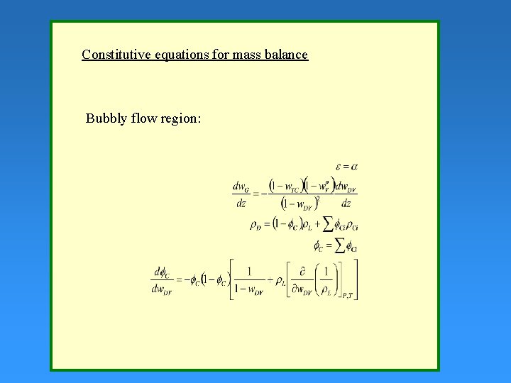 Constitutive equations for mass balance Bubbly flow region: 
