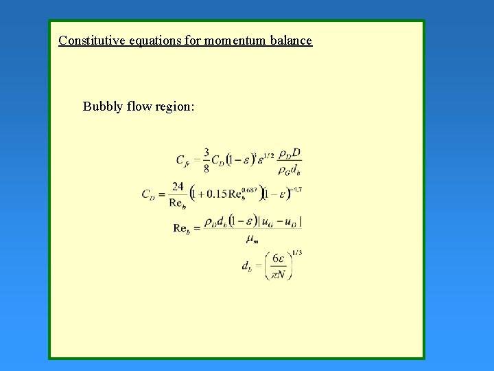 Constitutive equations for momentum balance Bubbly flow region: 