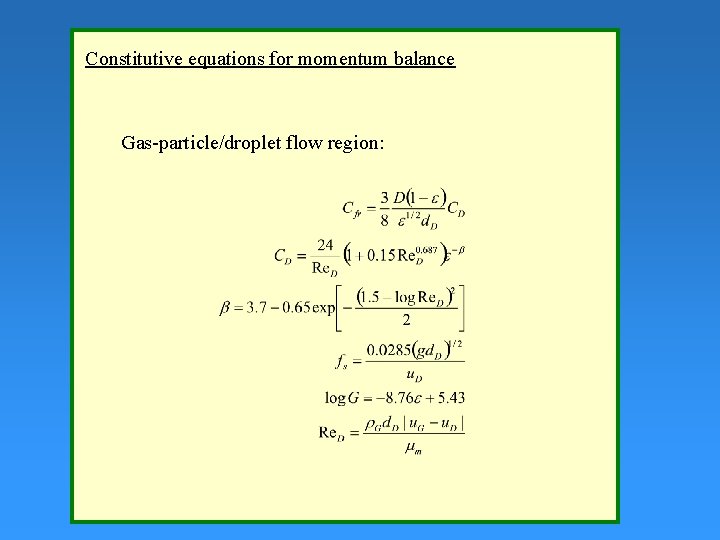 Constitutive equations for momentum balance Gas-particle/droplet flow region: 