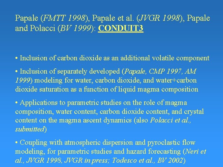 Papale (FMTT 1998), Papale et al. (JVGR 1998), Papale and Polacci (BV 1999): CONDUIT