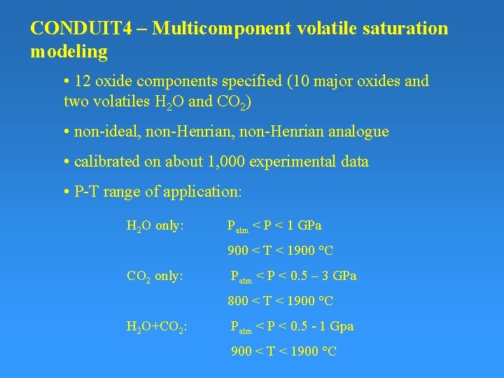 CONDUIT 4 – Multicomponent volatile saturation modeling • 12 oxide components specified (10 major