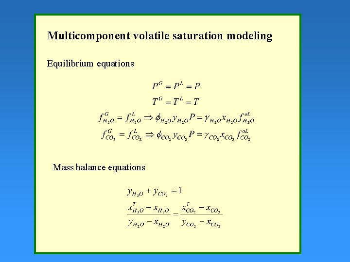 Multicomponent volatile saturation modeling Equilibrium equations Mass balance equations 