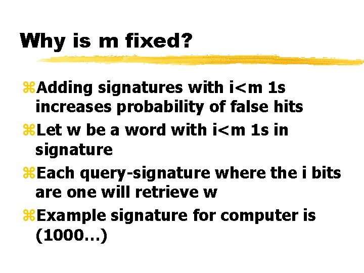 Why is m fixed? z. Adding signatures with i<m 1 s increases probability of