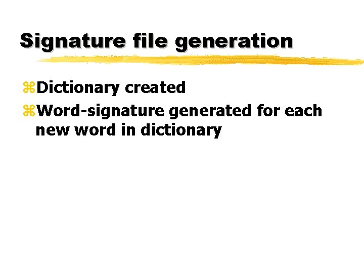 Signature file generation z. Dictionary created z. Word-signature generated for each new word in