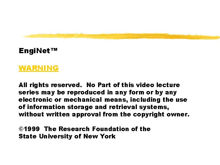 Engi. Net™ WARNING All rights reserved. No Part of this video lecture series may