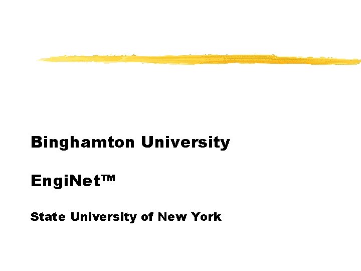 Binghamton University Engi. Net™ State University of New York 