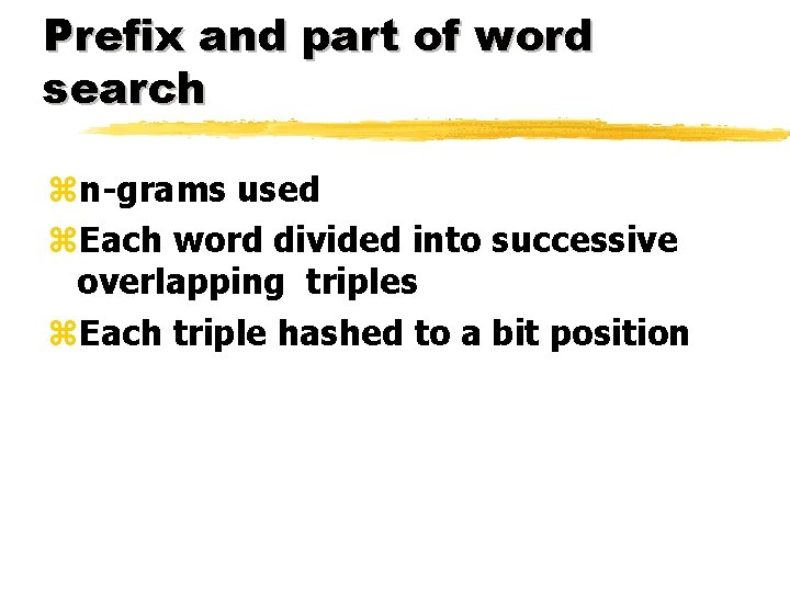 Prefix and part of word search zn-grams used z. Each word divided into successive