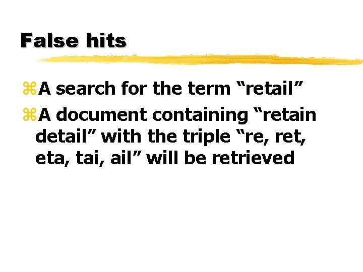 False hits z. A search for the term “retail” z. A document containing “retain