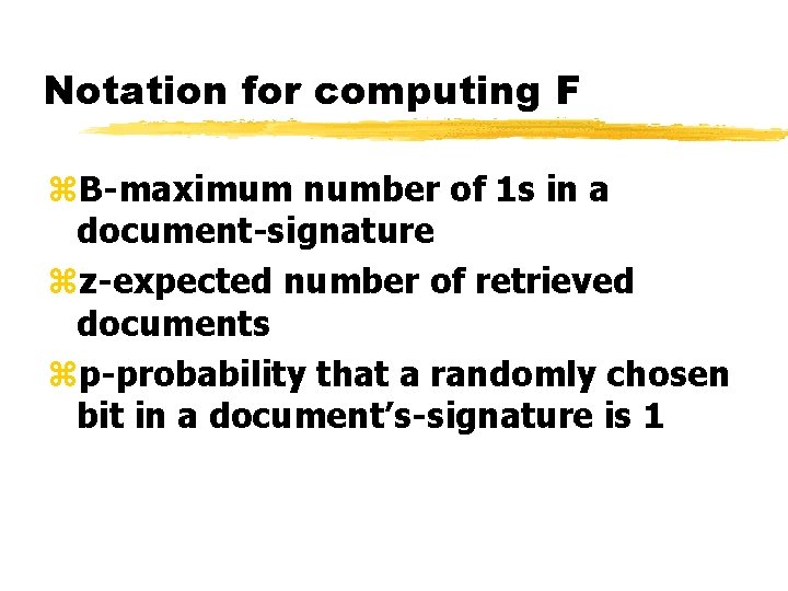 Notation for computing F z. B-maximum number of 1 s in a document-signature zz-expected