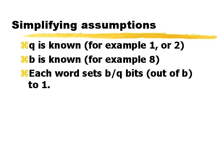 Simplifying assumptions zq is known (for example 1, or 2) zb is known (for