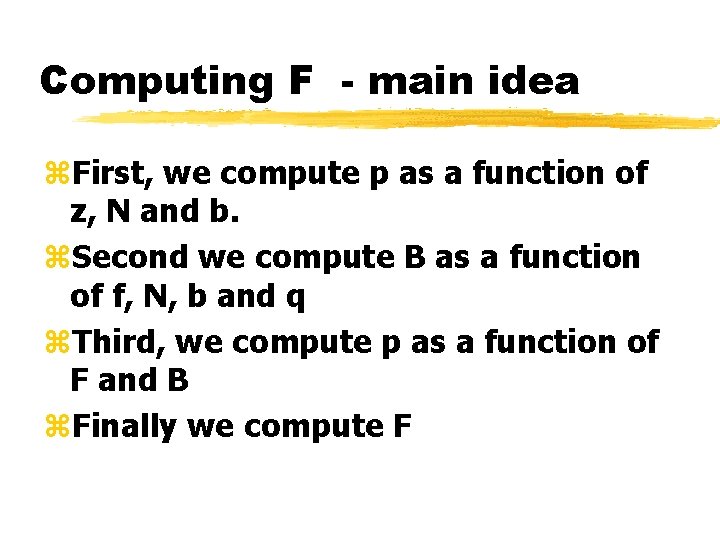 Computing F - main idea z. First, we compute p as a function of