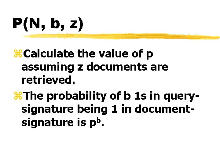 P(N, b, z) z. Calculate the value of p assuming z documents are retrieved.