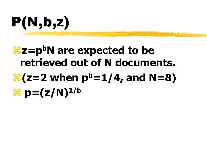 P(N, b, z) zz=pb. N are expected to be retrieved out of N documents.