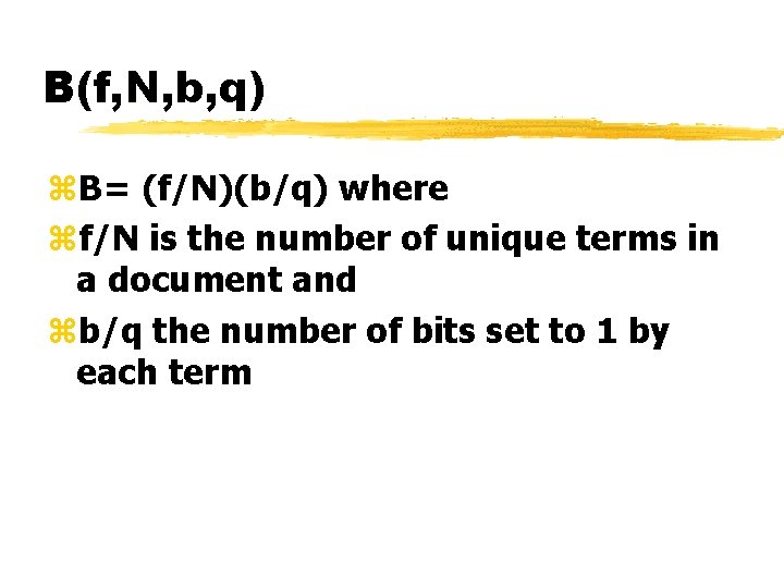 B(f, N, b, q) z. B= (f/N)(b/q) where zf/N is the number of unique