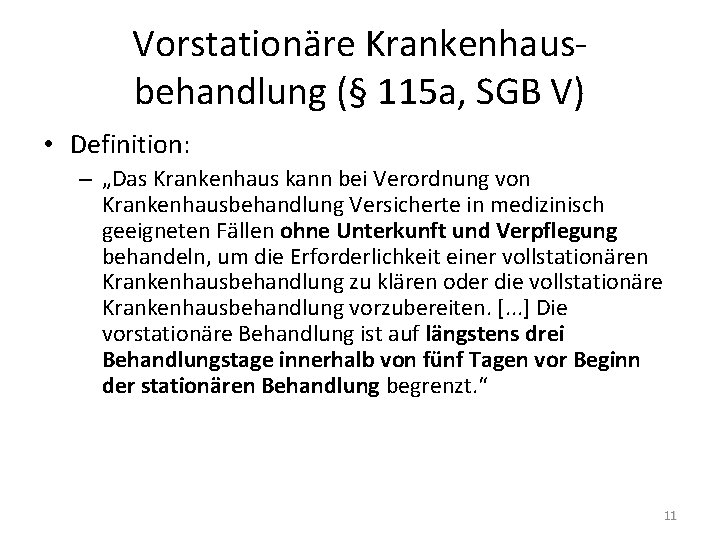 Vorstationäre Krankenhausbehandlung (§ 115 a, SGB V) • Definition: – „Das Krankenhaus kann bei