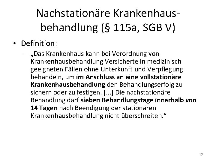 Nachstationäre Krankenhausbehandlung (§ 115 a, SGB V) • Definition: – „Das Krankenhaus kann bei