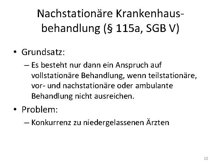 Nachstationäre Krankenhausbehandlung (§ 115 a, SGB V) • Grundsatz: – Es besteht nur dann