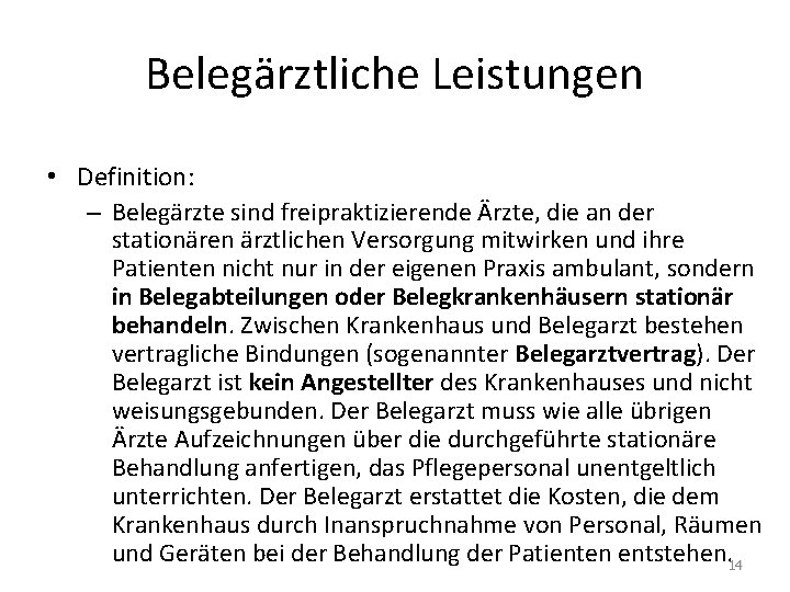 Belegärztliche Leistungen • Definition: – Belegärzte sind freipraktizierende Ärzte, die an der stationären ärztlichen