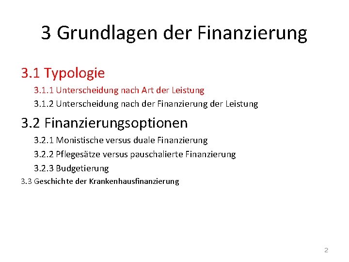 3 Grundlagen der Finanzierung 3. 1 Typologie 3. 1. 1 Unterscheidung nach Art der