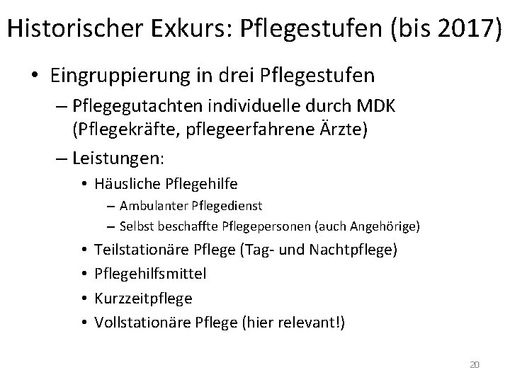 Historischer Exkurs: Pflegestufen (bis 2017) • Eingruppierung in drei Pflegestufen – Pflegegutachten individuelle durch