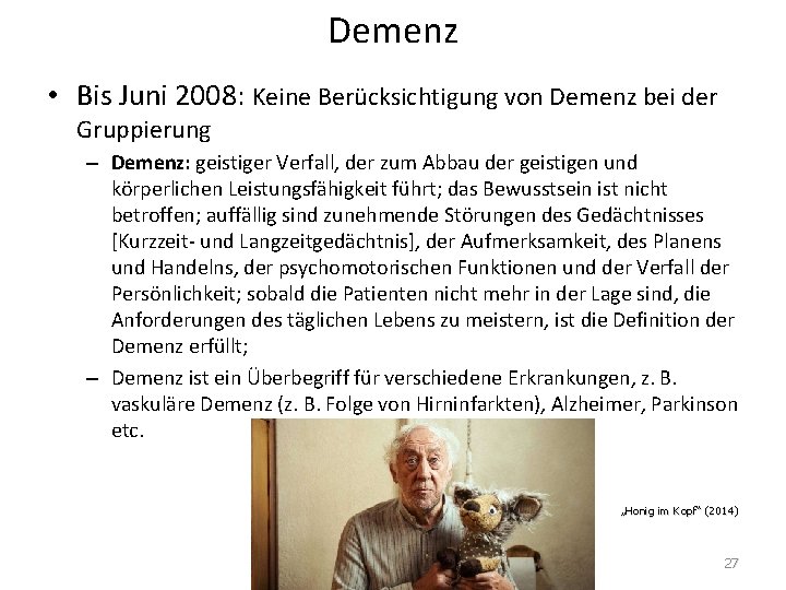 Demenz • Bis Juni 2008: Keine Berücksichtigung von Demenz bei der Gruppierung – Demenz: