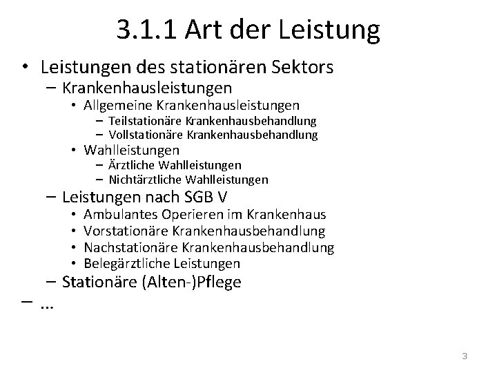3. 1. 1 Art der Leistung • Leistungen des stationären Sektors – Krankenhausleistungen •