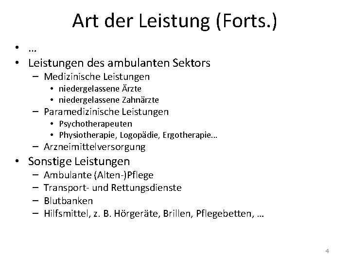 Art der Leistung (Forts. ) • … • Leistungen des ambulanten Sektors – Medizinische