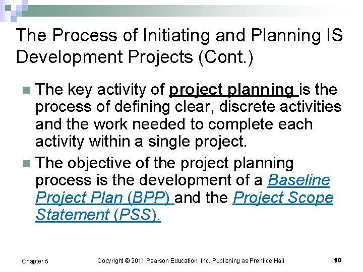 The Process of Initiating and Planning IS Development Projects (Cont. ) The key activity