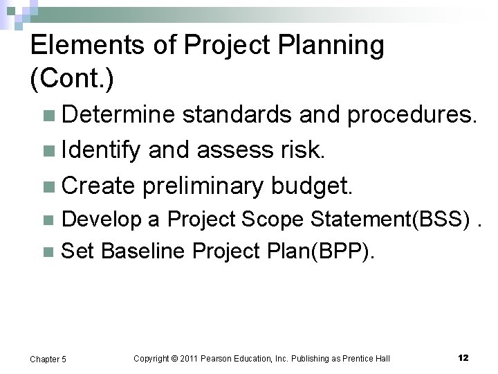 Elements of Project Planning (Cont. ) n Determine standards and procedures. n Identify and