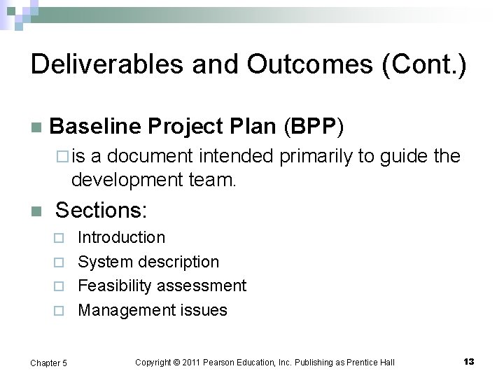 Deliverables and Outcomes (Cont. ) n Baseline Project Plan (BPP) ¨ is a document