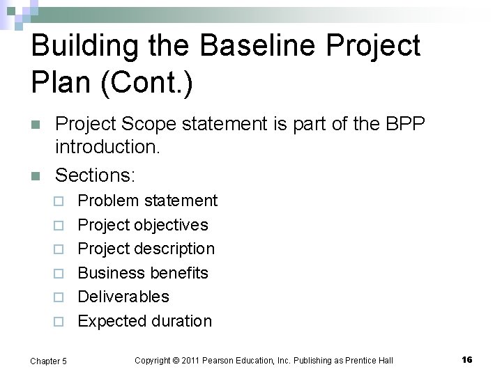 Building the Baseline Project Plan (Cont. ) n n Project Scope statement is part