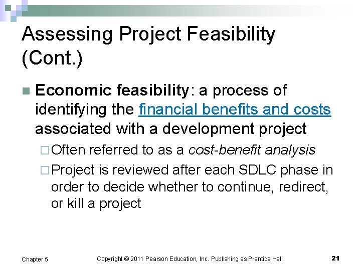 Assessing Project Feasibility (Cont. ) n Economic feasibility: a process of identifying the financial