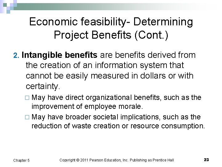 Economic feasibility- Determining Project Benefits (Cont. ) 2. Intangible benefits are benefits derived from