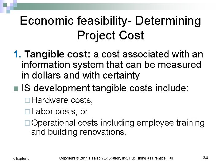 Economic feasibility- Determining Project Cost 1. Tangible cost: a cost associated with an information