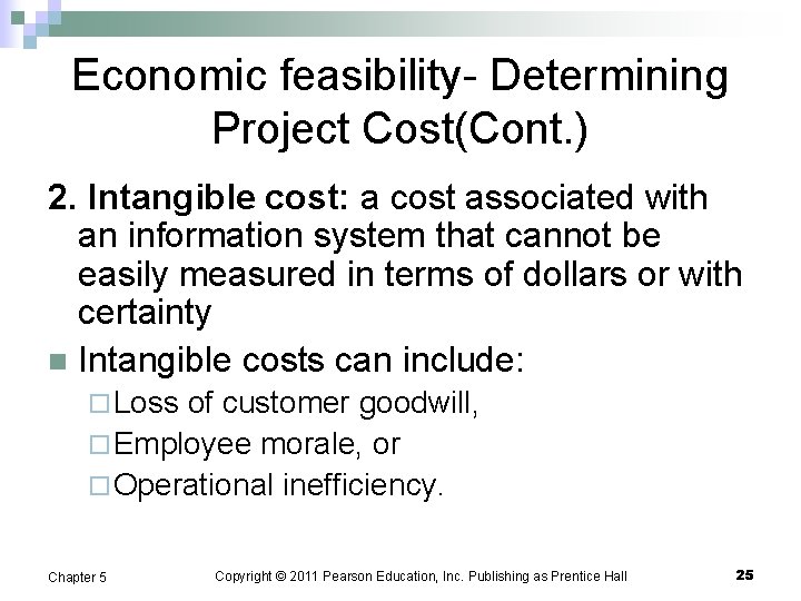 Economic feasibility- Determining Project Cost(Cont. ) 2. Intangible cost: a cost associated with an