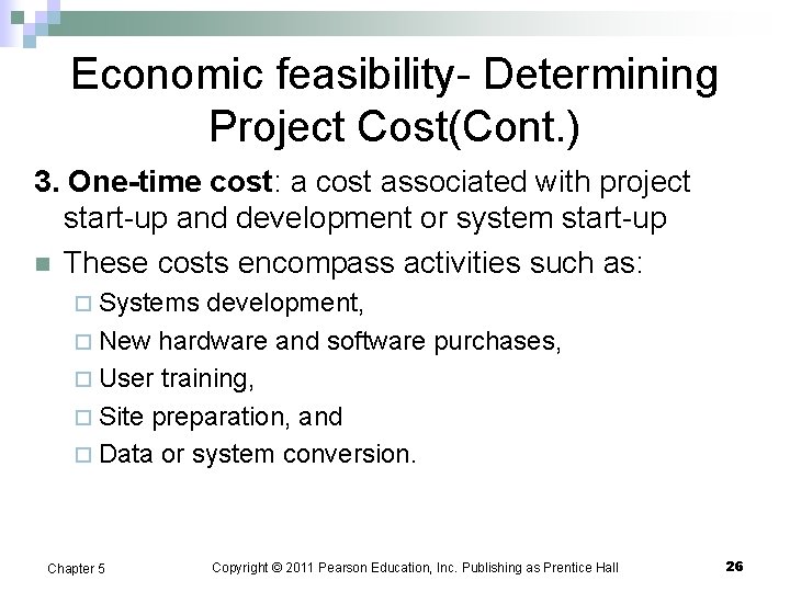 Economic feasibility- Determining Project Cost(Cont. ) 3. One-time cost: a cost associated with project