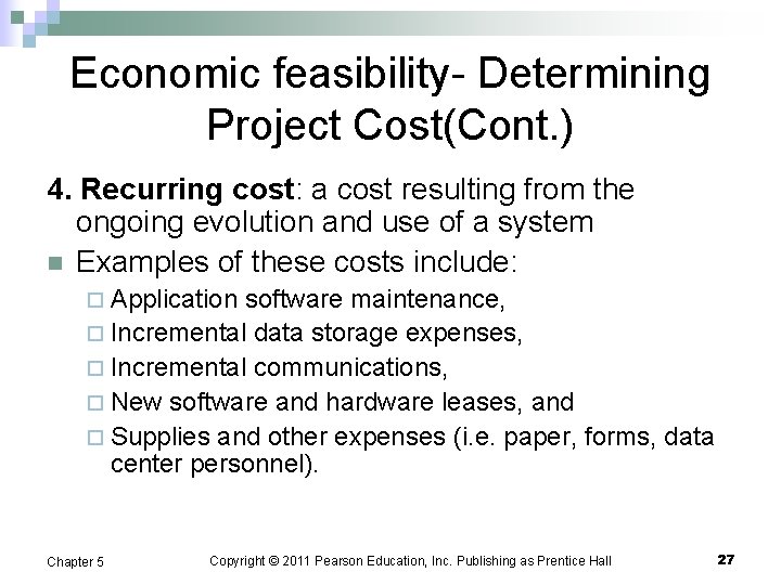 Economic feasibility- Determining Project Cost(Cont. ) 4. Recurring cost: a cost resulting from the