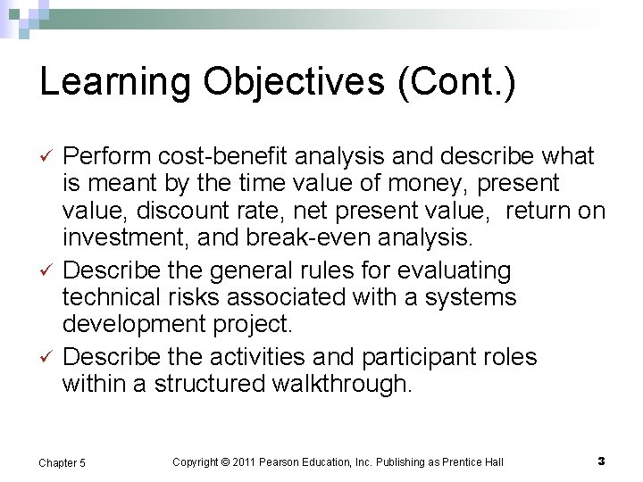 Learning Objectives (Cont. ) ü ü ü Perform cost-benefit analysis and describe what is