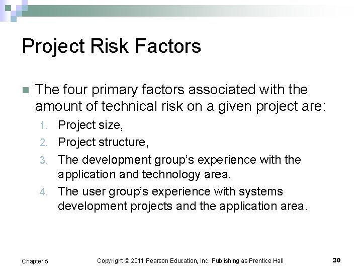 Project Risk Factors n The four primary factors associated with the amount of technical