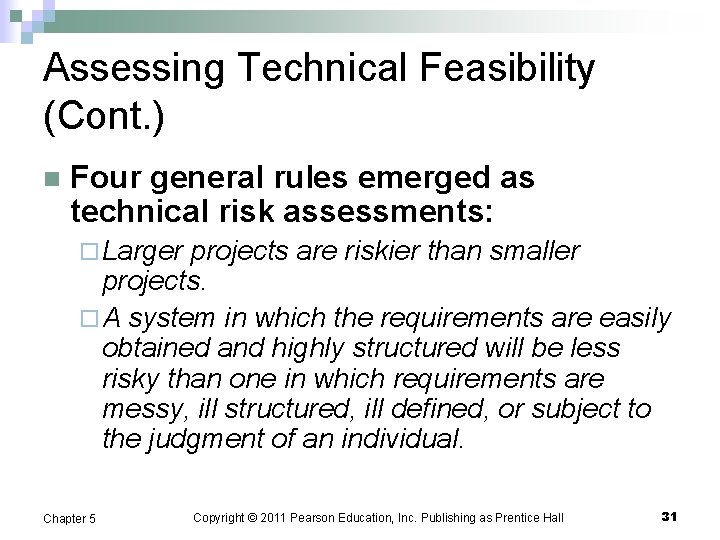 Assessing Technical Feasibility (Cont. ) n Four general rules emerged as technical risk assessments: